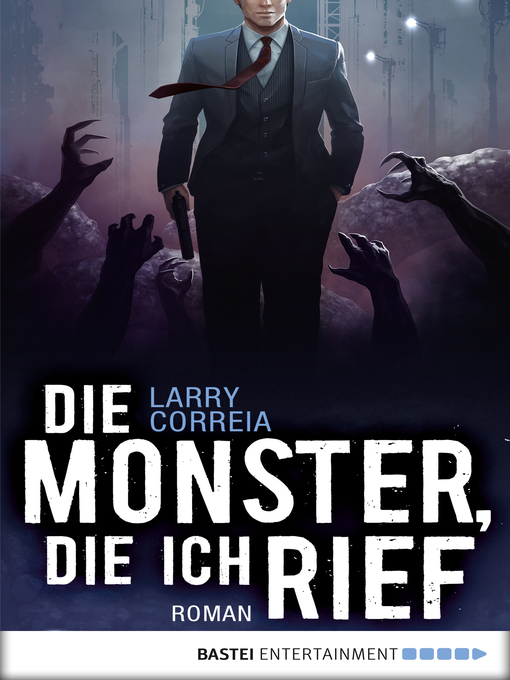Title details for Die Monster, die ich rief by Larry Correia - Available